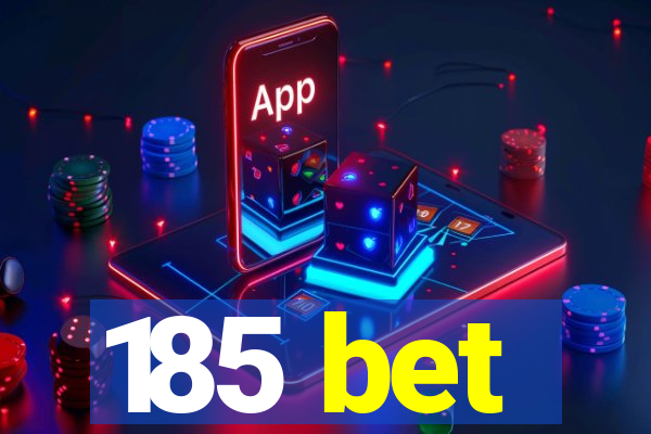 185 bet